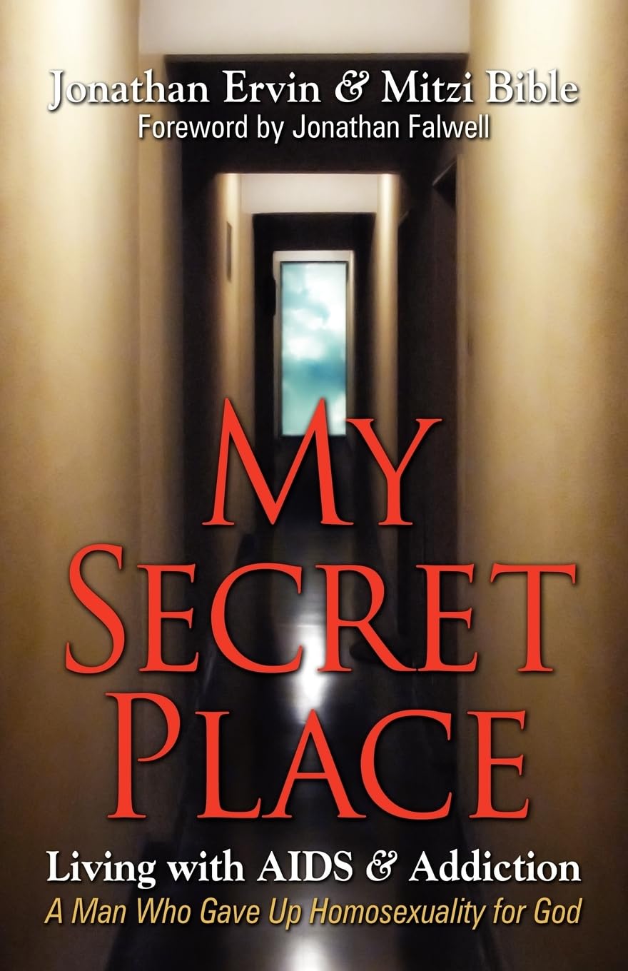 My Secret Place: Living with AIDS & Addiction  A Man Who Gave Up Homosexuality for God,Used