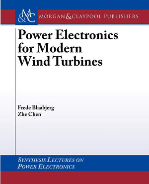 Power Electronics for Modern Wind Turbines (Synthesis Lectures on Power Electronics),Used