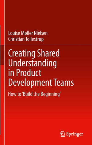 Creating Shared Understanding In Product Development Teams: How To Build The Beginning,Used