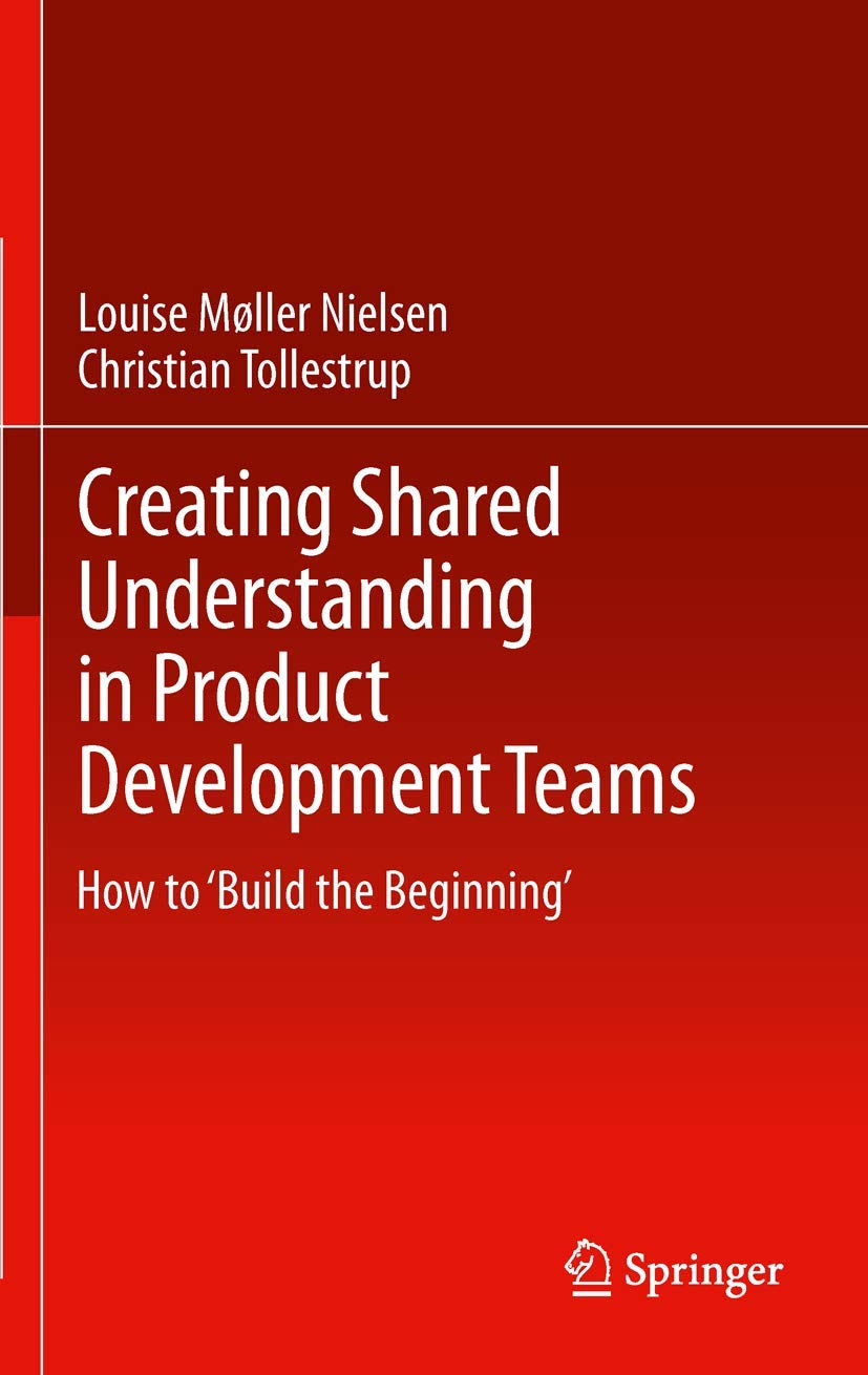 Creating Shared Understanding In Product Development Teams: How To Build The Beginning,Used