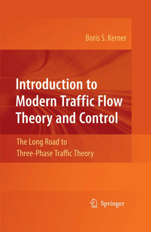 Introduction to Modern Traffic Flow Theory and Control: The Long Road to ThreePhase Traffic Theory,Used