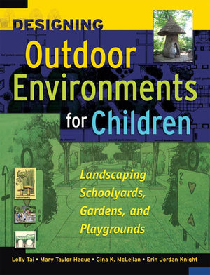 Designing Outdoor Environments For Children: Landscaping School Yards, Gardens And Playgrounds,Used