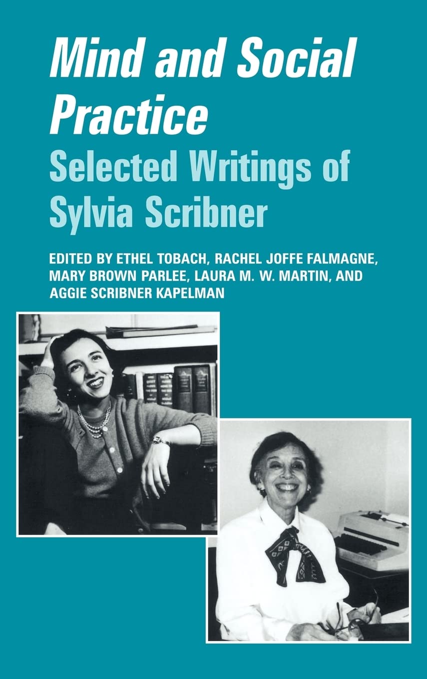 Mind and Social Practice: Selected Writings of Sylvia Scribner (Learning in Doing: Social, Cognitive and Computational Perspecti,Used