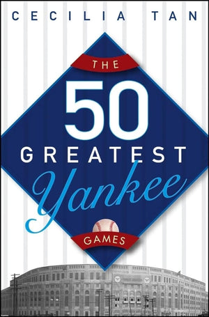 The 50 Greatest Yankee Games,New