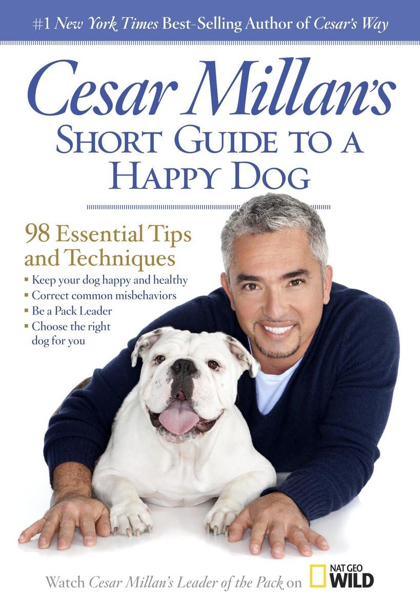 Cesar Millan'S Short Guide To A Happy Dog: 98 Essential Tips And Techniques,New