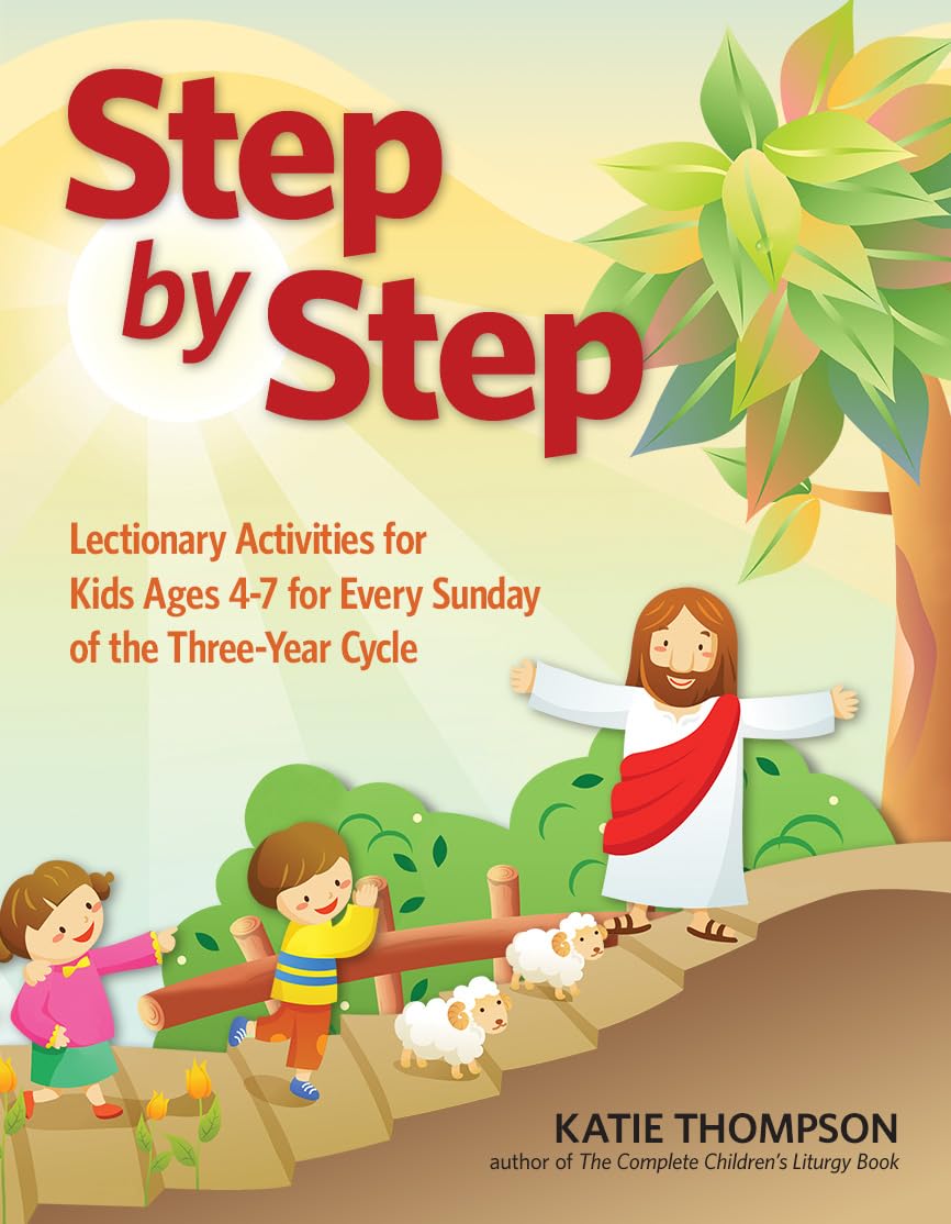 Step by Step: Lectionary Activities for Kids Ages 47 for Every Sunday of the ThreeYear Cycle,Used