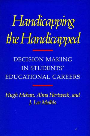 Handicapping the Handicapped: Decision Making in Students Educational Careers,Used