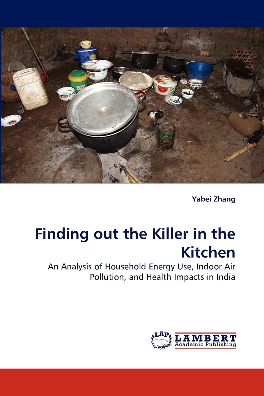 Finding out the Killer in the Kitchen: An Analysis of Household Energy Use, Indoor Air Pollution, and Health Impacts in India,Used