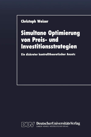 Simultane Optimierung von Preis und Investitionsstrategien: Ein diskreter kontrolltheoretischer Ansatz (German Edition),Used