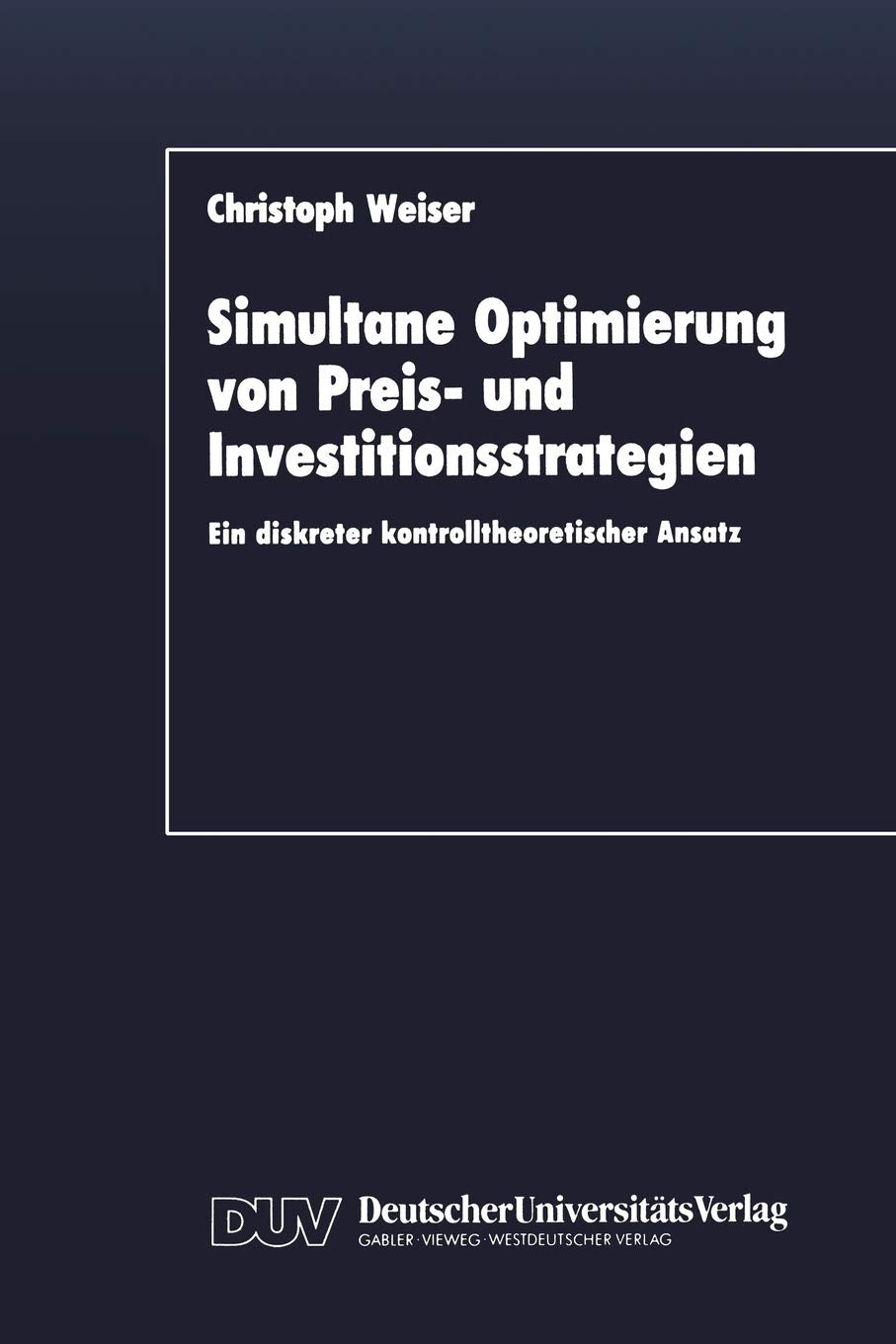 Simultane Optimierung von Preis und Investitionsstrategien: Ein diskreter kontrolltheoretischer Ansatz (German Edition),Used