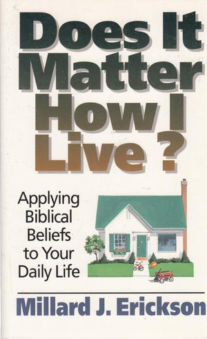 Does It Matter How I Live?: Applying Biblical Beliefs to Your Daily Life,Used