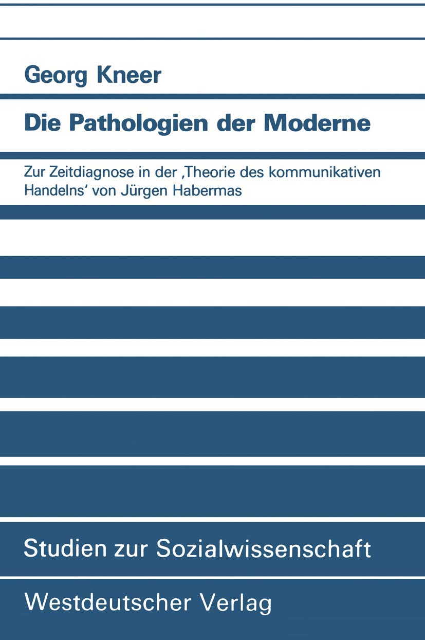 Die Pathologien der Moderne: Zur Zeitdiagnose in der Theorie des kommunikativen Handelns von Jrgen Habermas (Studien zur Sozialw,Used