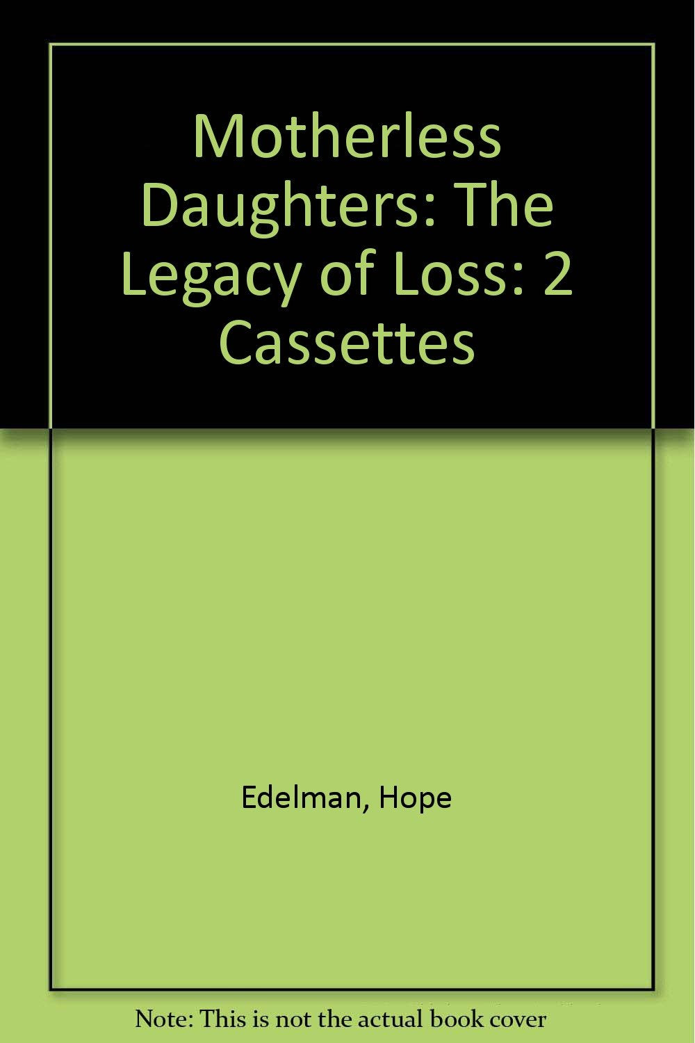 Motherless Daughters: The Legacy of Loss,New