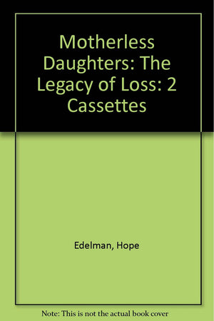Motherless Daughters: The Legacy of Loss,New