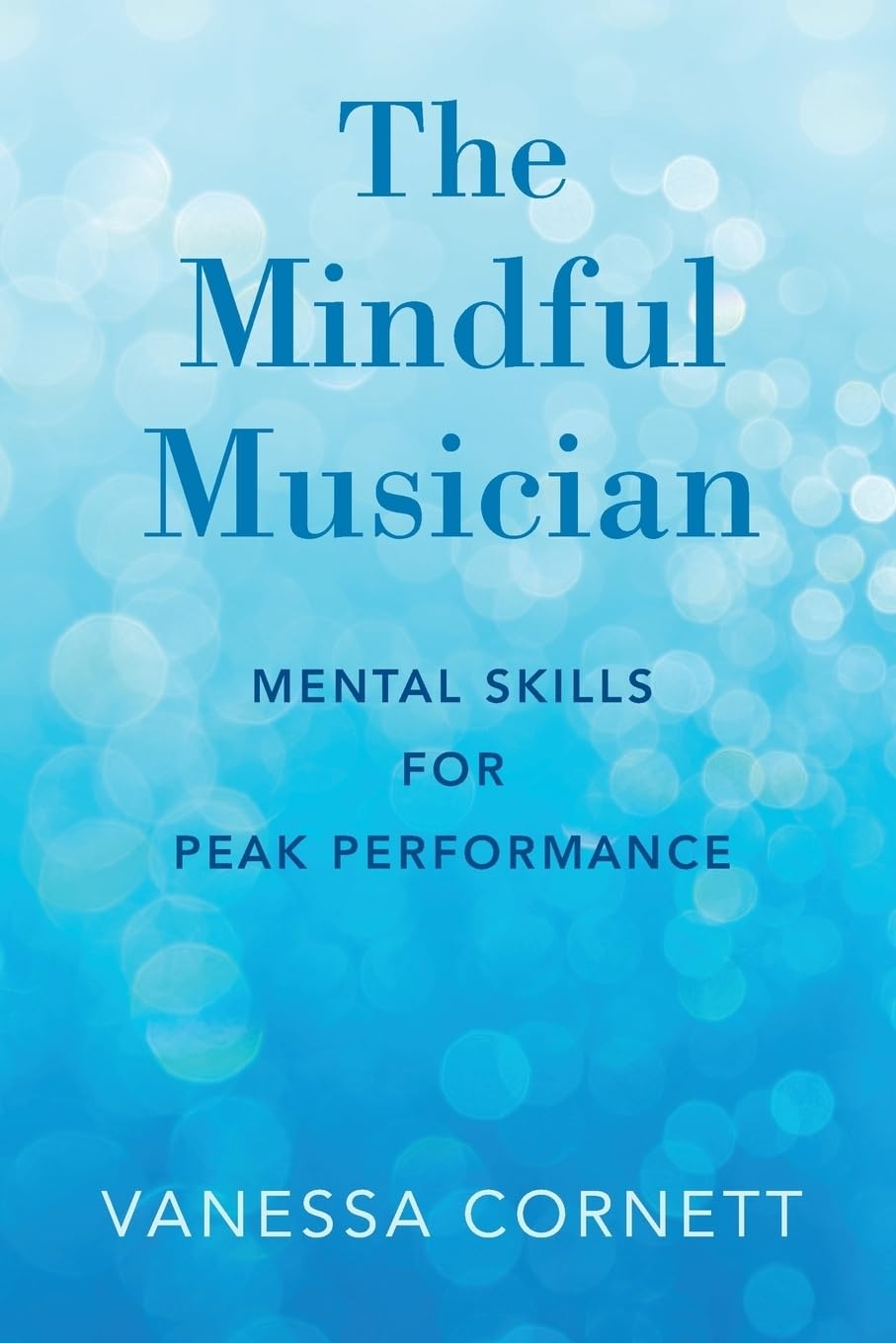 The Mindful Musician: Mental Skills for Peak Performance,Used
