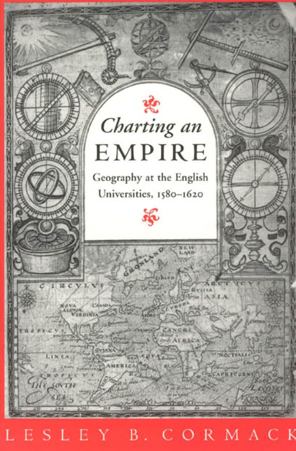 Charting an Empire: Geography at the English Universities 15801620,Used