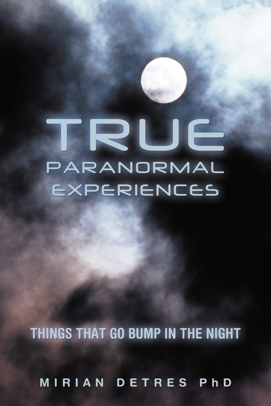 True Paranormal Experiences: Things That Go Bump In The Night,Used