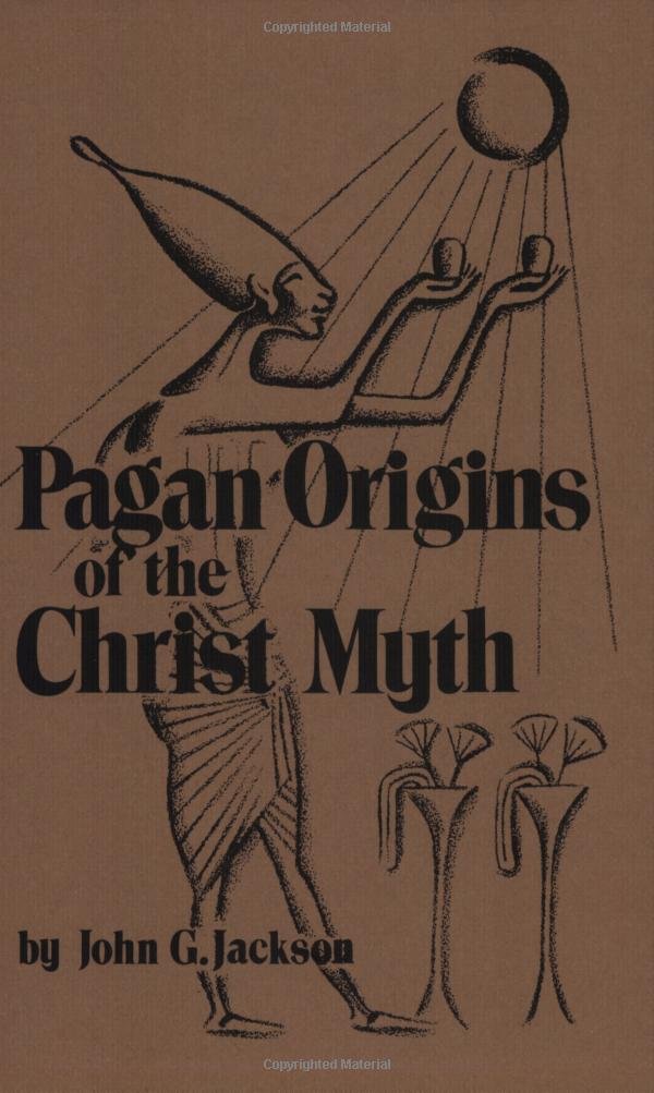 Pagan Origins of the Christ Myth,New