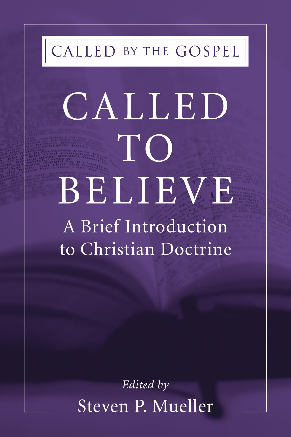 Called To Believe: A Brief Introduction To Christian Doctrine (Called By The Gospel)