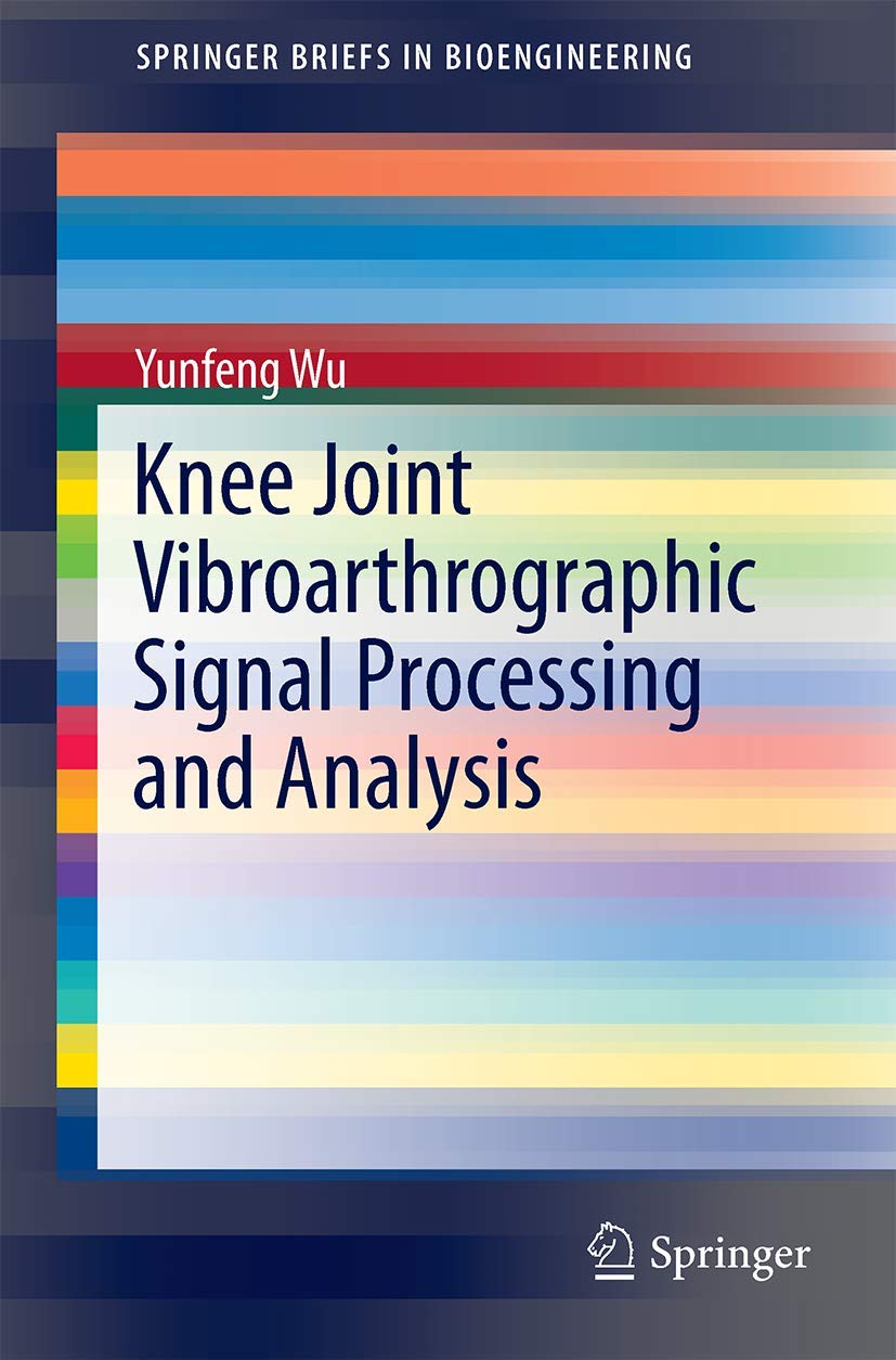 Knee Joint Vibroarthrographic Signal Processing and Analysis (SpringerBriefs in Bioengineering),Used