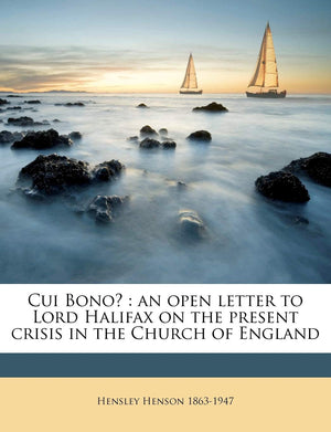 Cui Bono?: An Open Letter to Lord Halifax on the Present Crisis in the Church of England Volume Talbot Collection of British Pam,Used