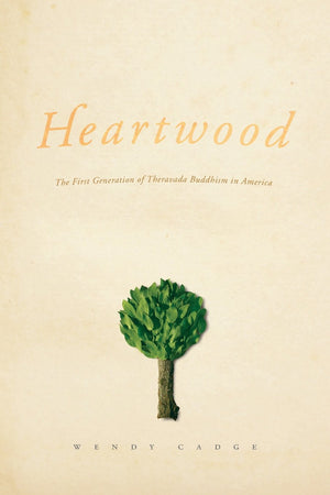 Heartwood: The First Generation of Theravada Buddhism in America (Morality and Society Series),New