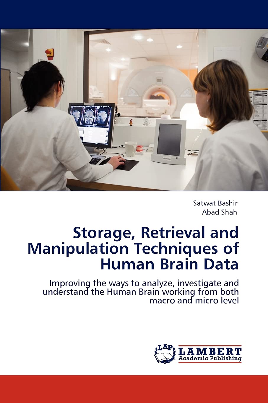 Storage, Retrieval and Manipulation Techniques of Human Brain Data: Improving the ways to analyze, investigate and understand th,Used