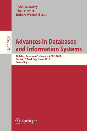 Advances on Databases and Information Systems: 16th East European Conference, ADBIS 2012, Poznan, Poland, September 1821, 2012,,Used