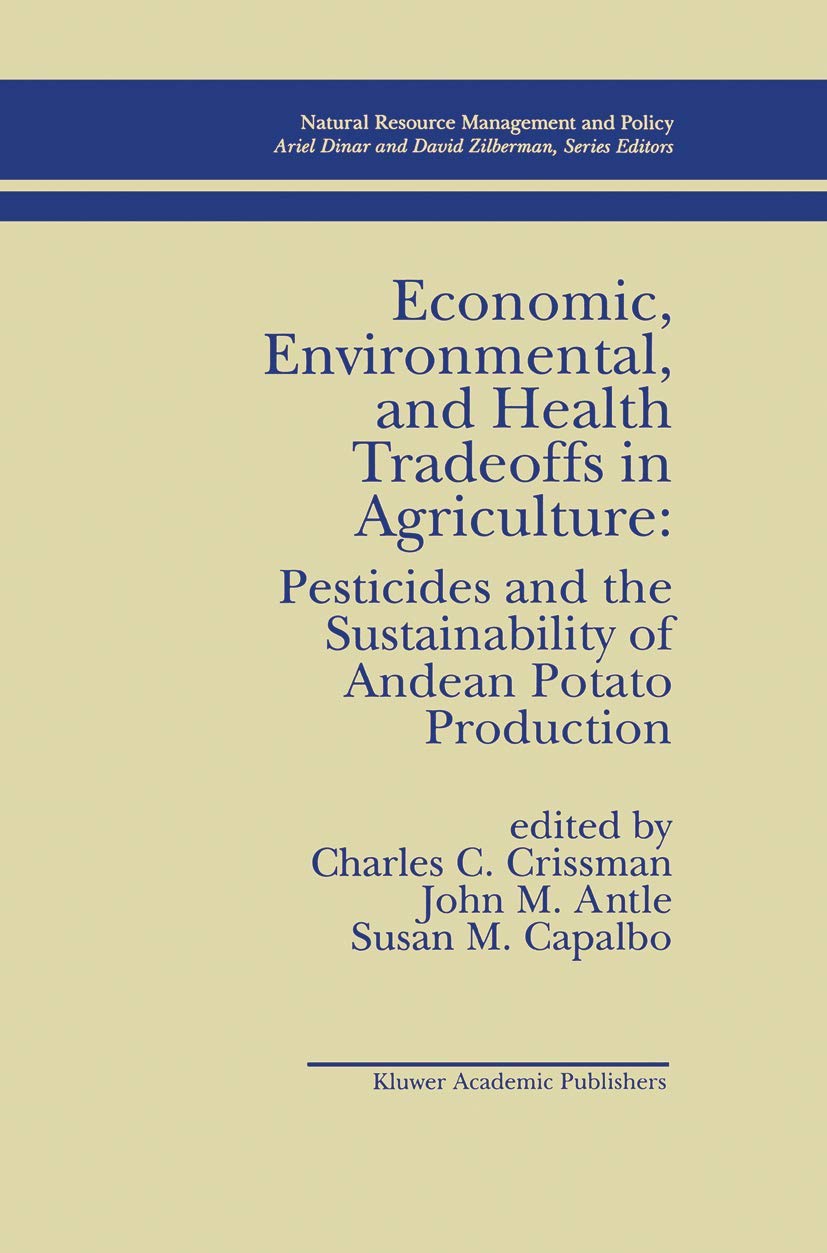 Economic, Environmental, and Health Tradeoffs in Agriculture: Pesticides and the Sustainability of Andean Potato Production (Nat,Used