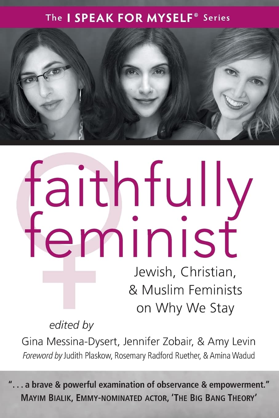 Faithfully Feminist: Jewish, Christian, And Muslim Feminists On Why We Stay (I Speak For Myself, 6)-used
