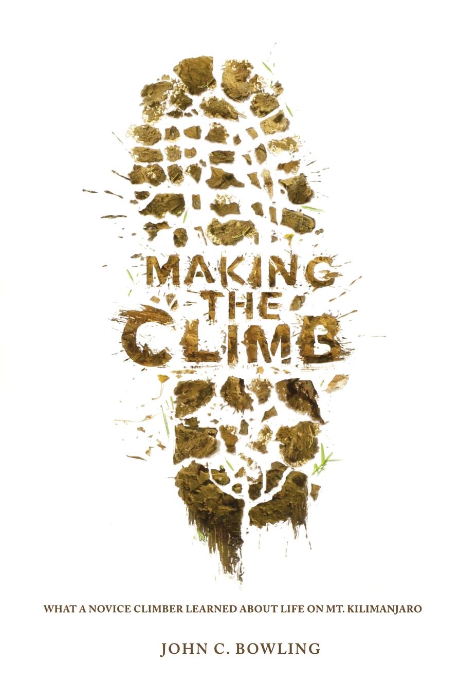 Making The Climb: What A Novice Climber Learned About Life On Mount Kilimanjaro,New