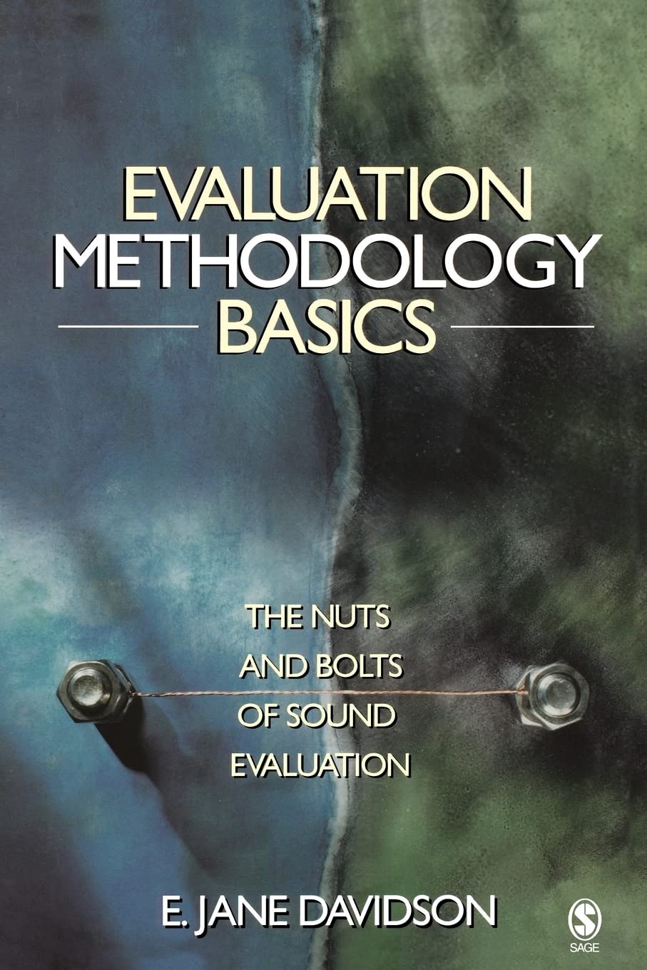 Evaluation Methodology Basics: The Nuts And Bolts Of Sound Evaluation,New