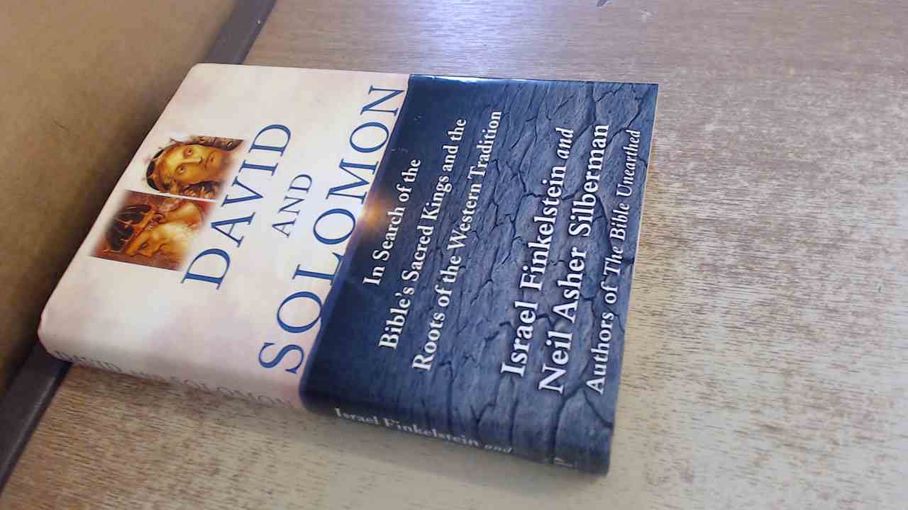 David and Solomon: In Search of the Bible's Sacred Kings and the Roots of the Western Tradition,New