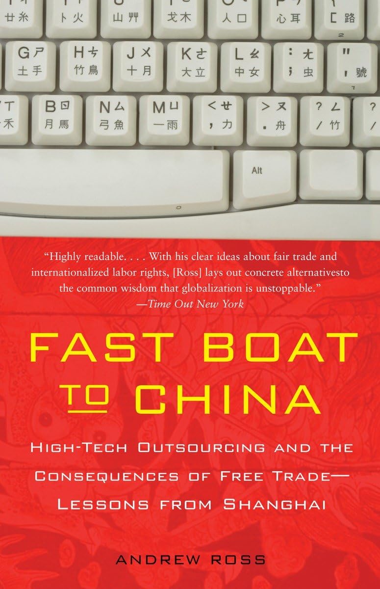 Fast Boat to China: HighTech Outsourcing and the Consequences of Free Trade: Lessons from Shanghai,Used