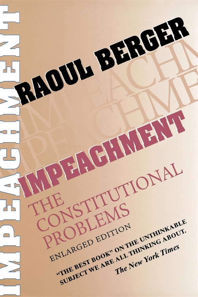 Impeachment: The Constitutional Problems, Enlarged Edition,New