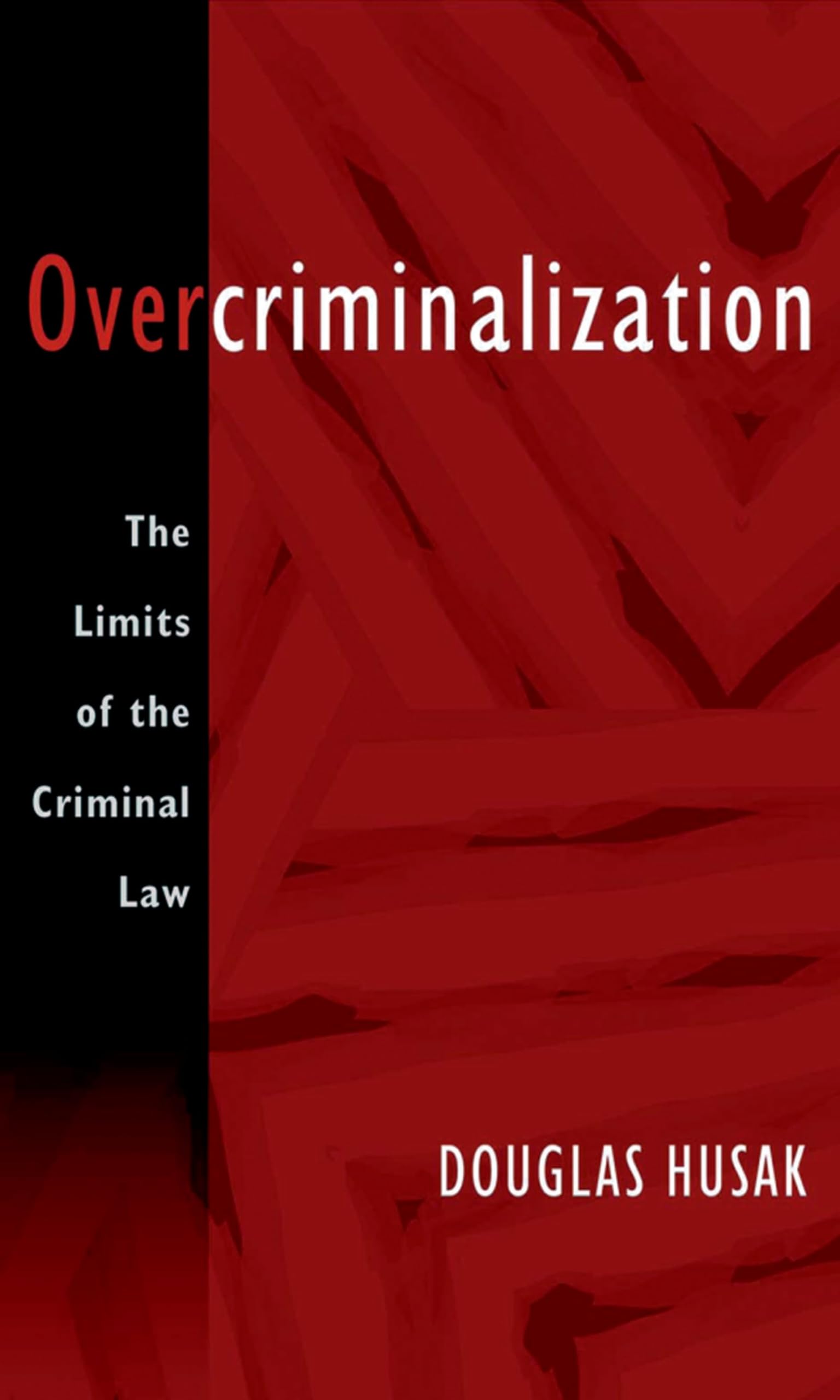 Overcriminalization: The Limits of the Criminal Law,Used