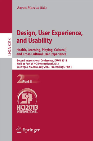 Design, User Experience, and Usability: Health, Learning, Playing, Cultural, and CrossCultural User Experience: Second Internat,Used