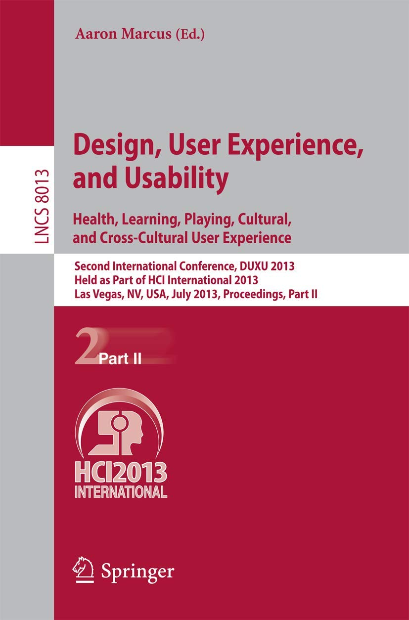 Design, User Experience, and Usability: Health, Learning, Playing, Cultural, and CrossCultural User Experience: Second Internat,Used
