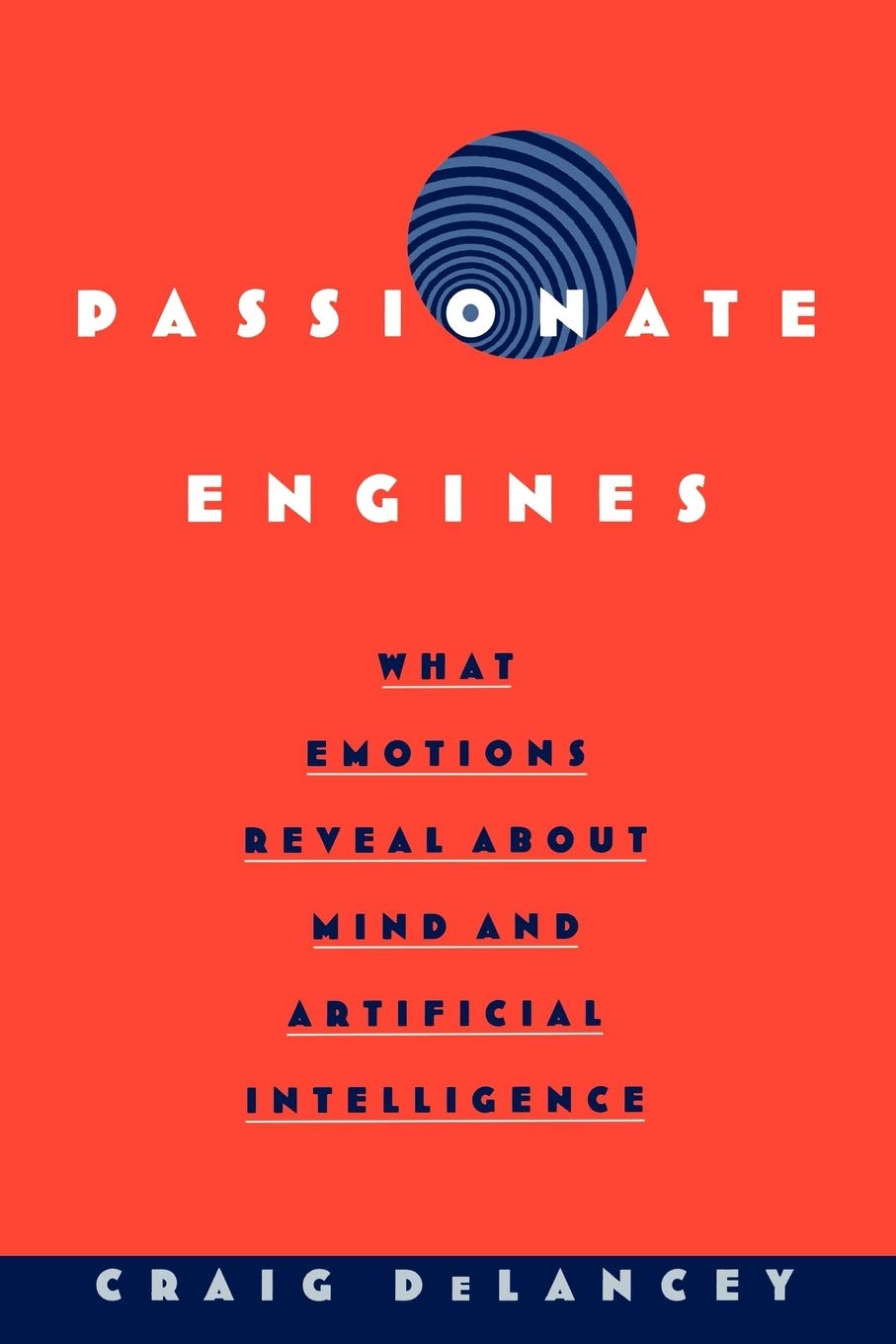 Passionate Engines: What Emotions Reveal About The Mind And Artificial Intelligence,Used