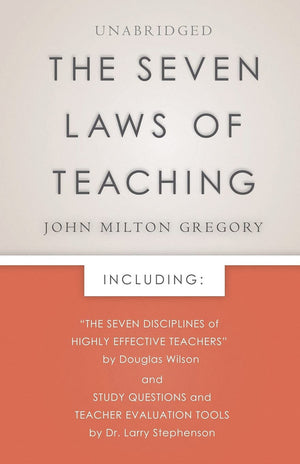 The Seven Laws of Teaching: Foreword by Douglas Wilson & Evaluation Tools by Dr. Larry Stephenson,Used