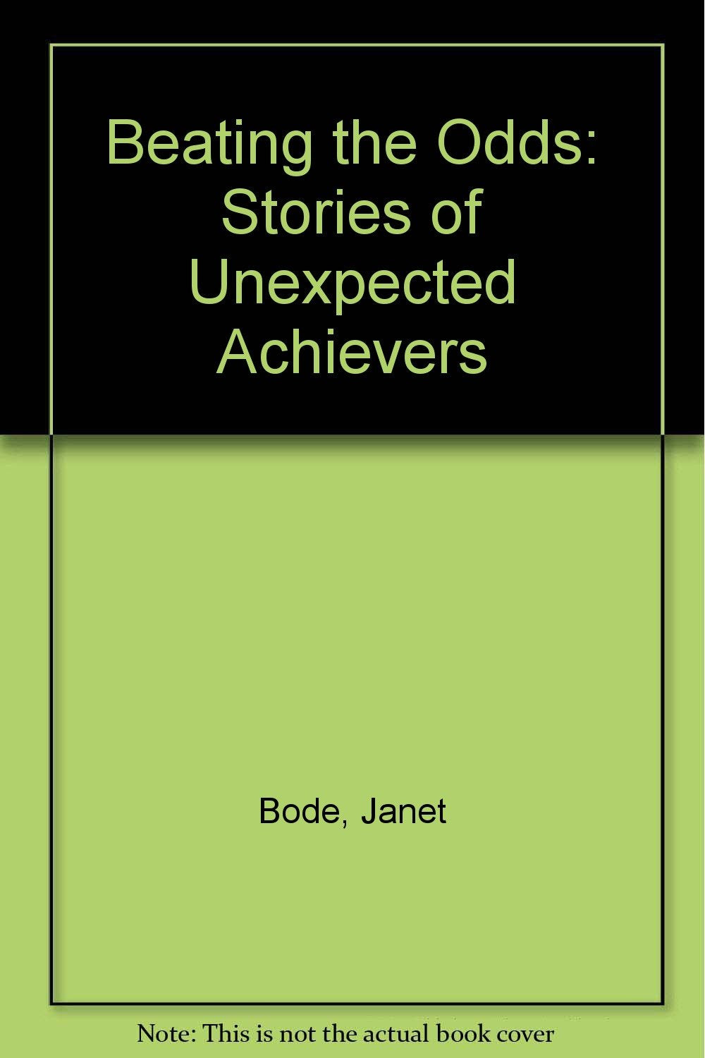 Beating the Odds: Stories of Unexpected Achievers