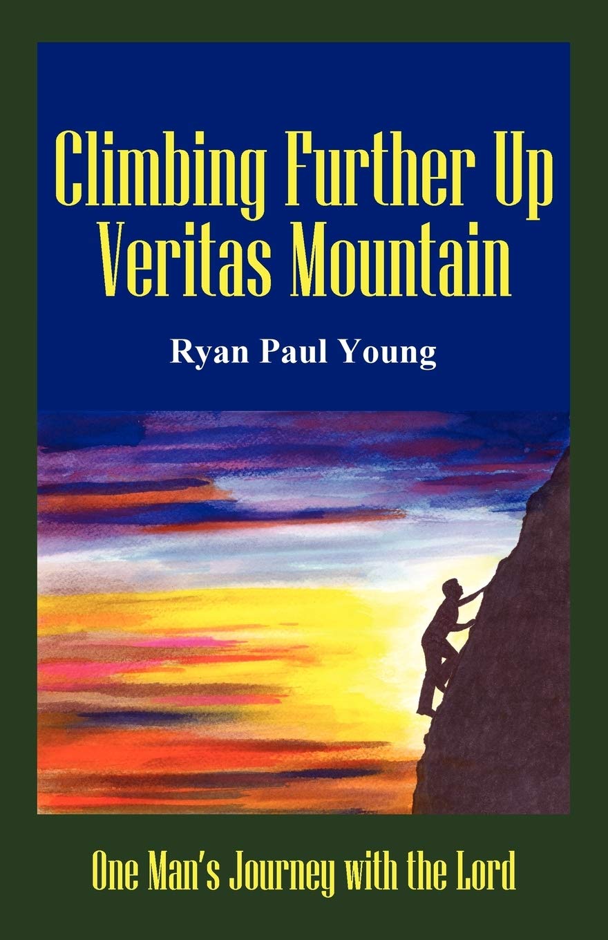 Climbing Further Up Veritas Mountain: One Man'S Journey With The Lord,Used