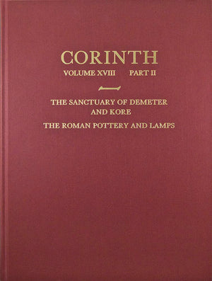 The Sanctuary of Demeter and Kore: The Roman Pottery and Lamps (Corinth),Used