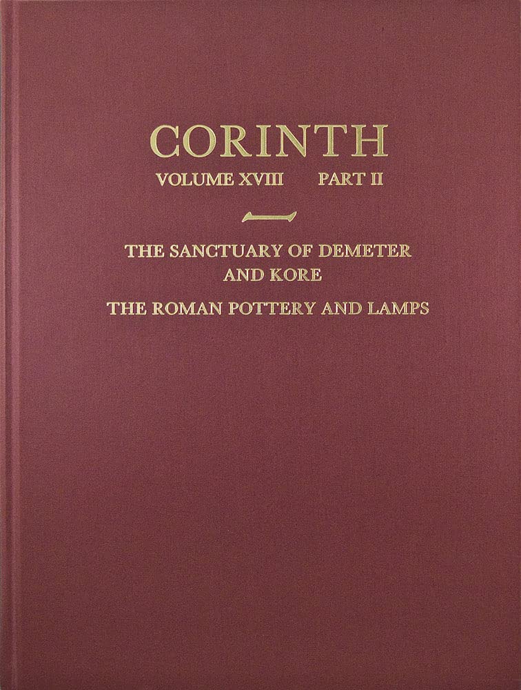The Sanctuary of Demeter and Kore: The Roman Pottery and Lamps (Corinth),Used