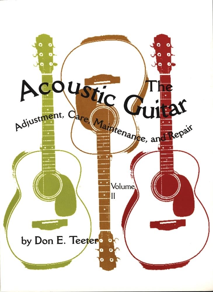 The Acoustic Guitar: Adjustment, Care, Maintenance And Repair (Volume I),Used