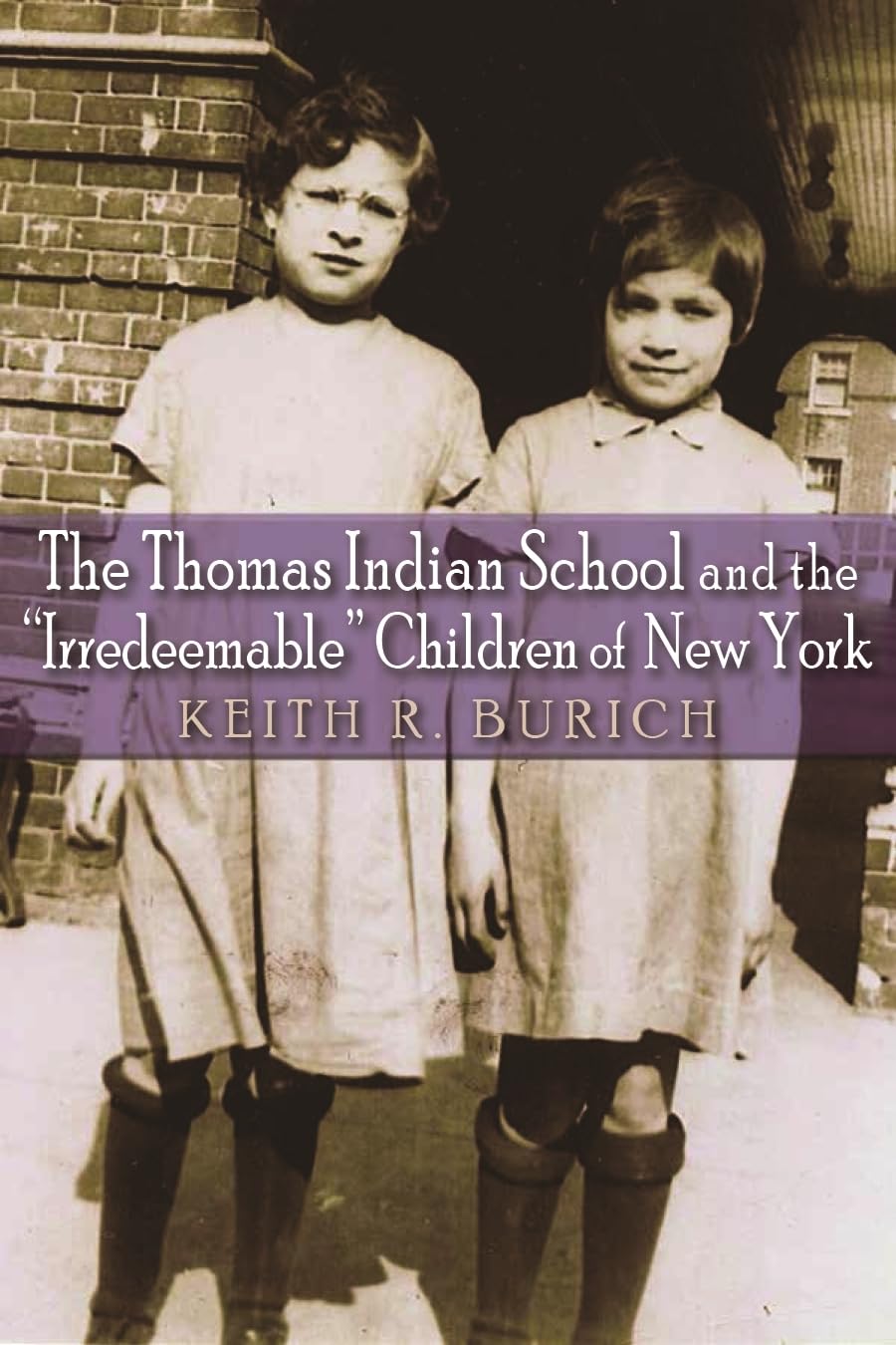 The Thomas Indian School And The 'Irredeemable' Children Of New York (The Iroquois And Their Neighbors),Used