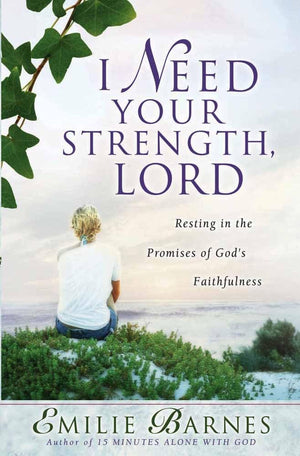 I Need Your Strength, Lord: Resting in the Promises of God's Faithfulness,Used