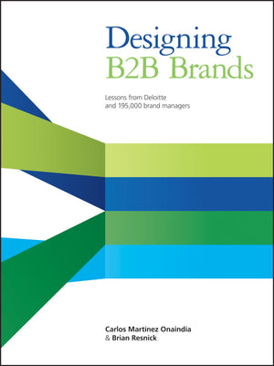 Designing B2B Brands: Lessons from Deloitte and 195,000 Brand Managers,Used