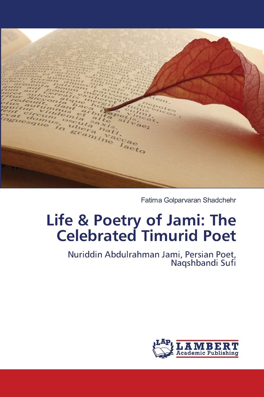 Life & Poetry of Jami: The Celebrated Timurid Poet: Nuriddin Abdulrahman Jami, Persian Poet, Naqshbandi Sufi,Used