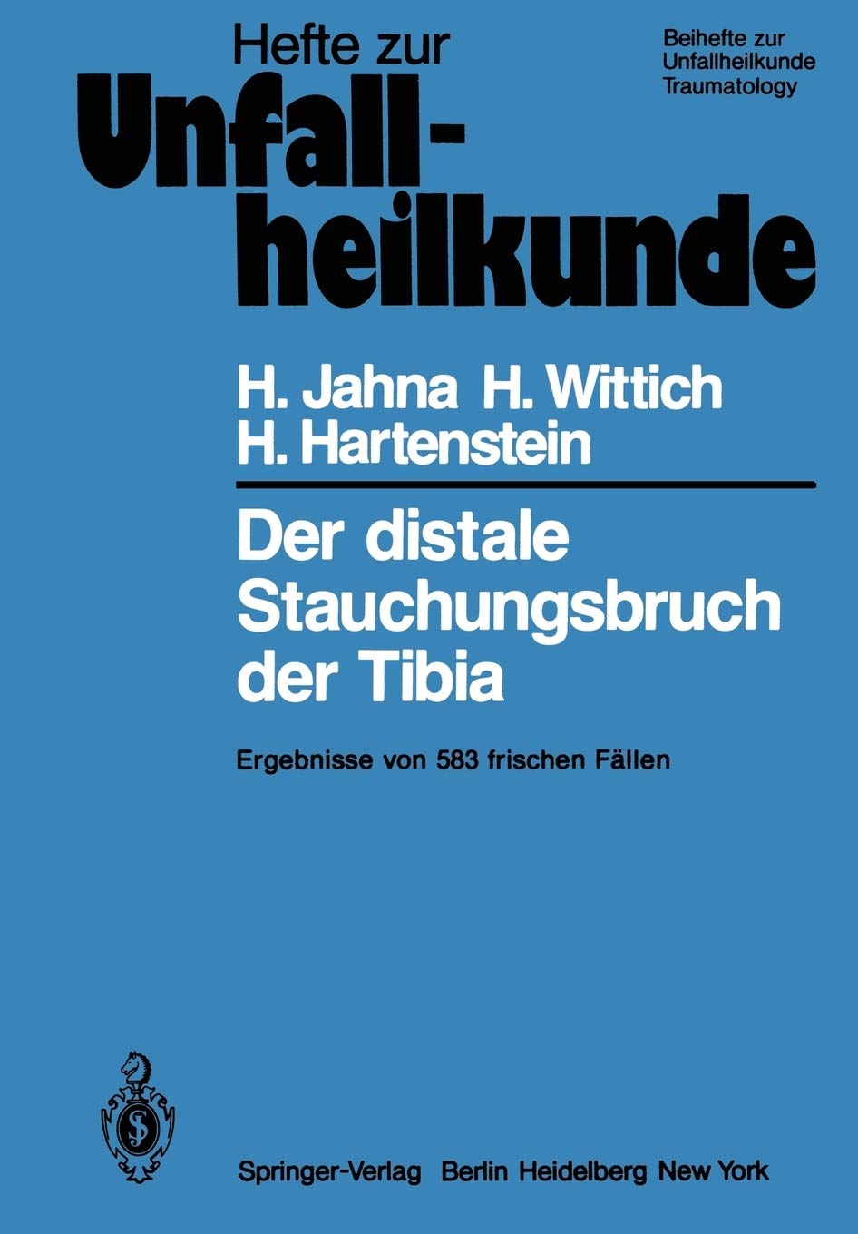 Der Distale Stauchungsbruch Der Tibia: Ergebnisse Von 583 Frischen Fllen (Hefte Zur Zeitschrift 'Der Unfallchirurg') (German Edi,Used